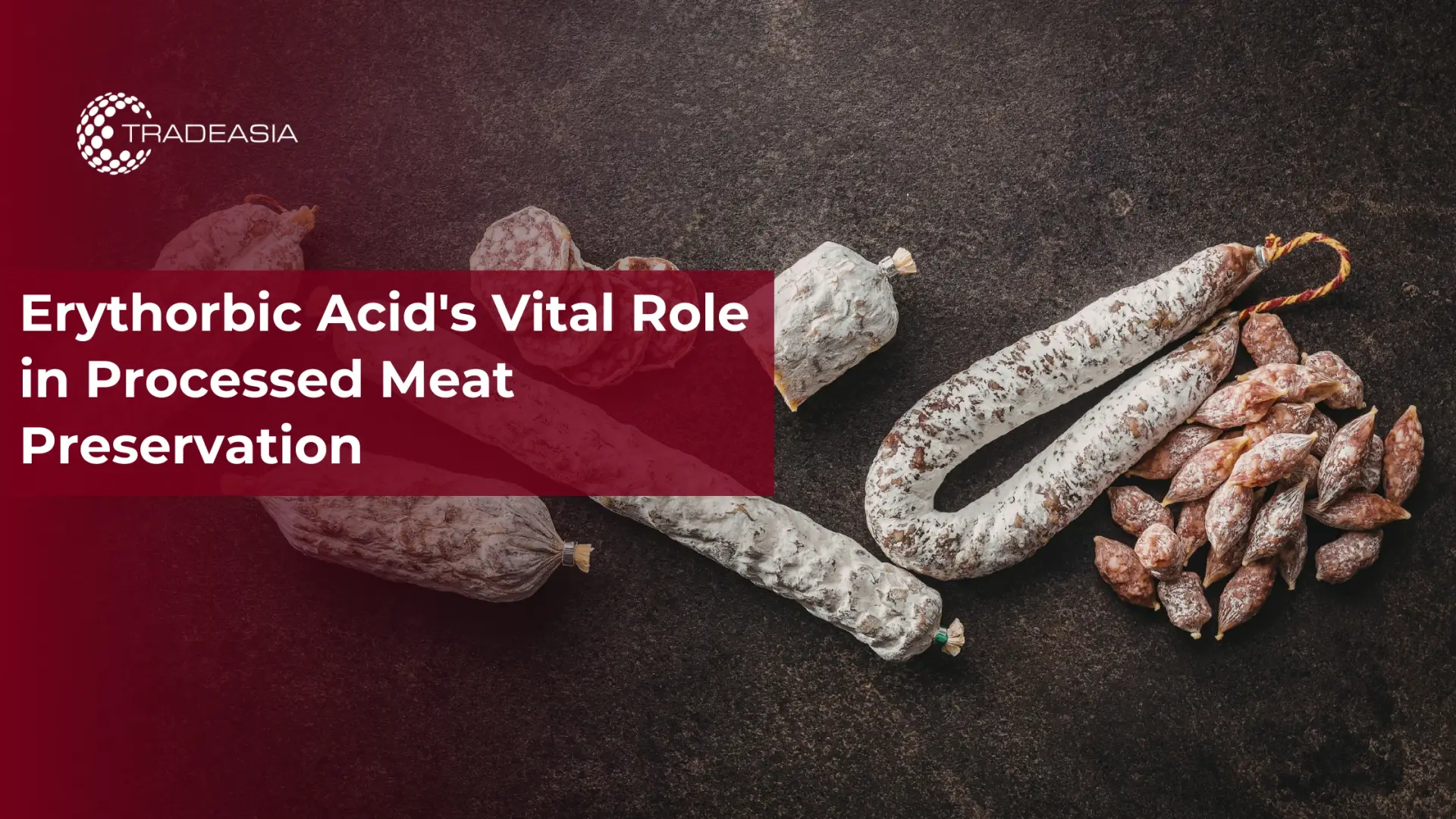 Erythorbic Acid's Vital Role in Processed Meat Preservation