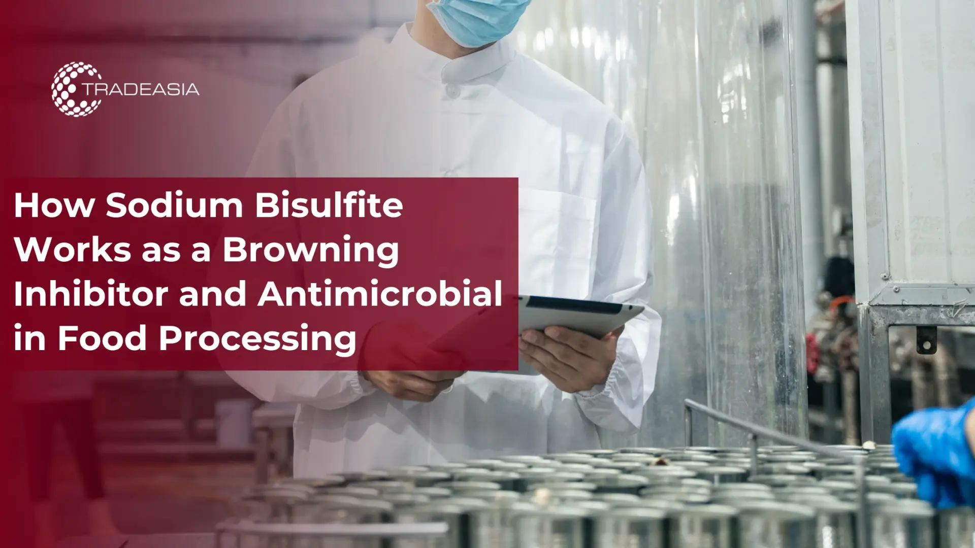 Sodium Bisulfite Functions as Antimicrobial & Preservative