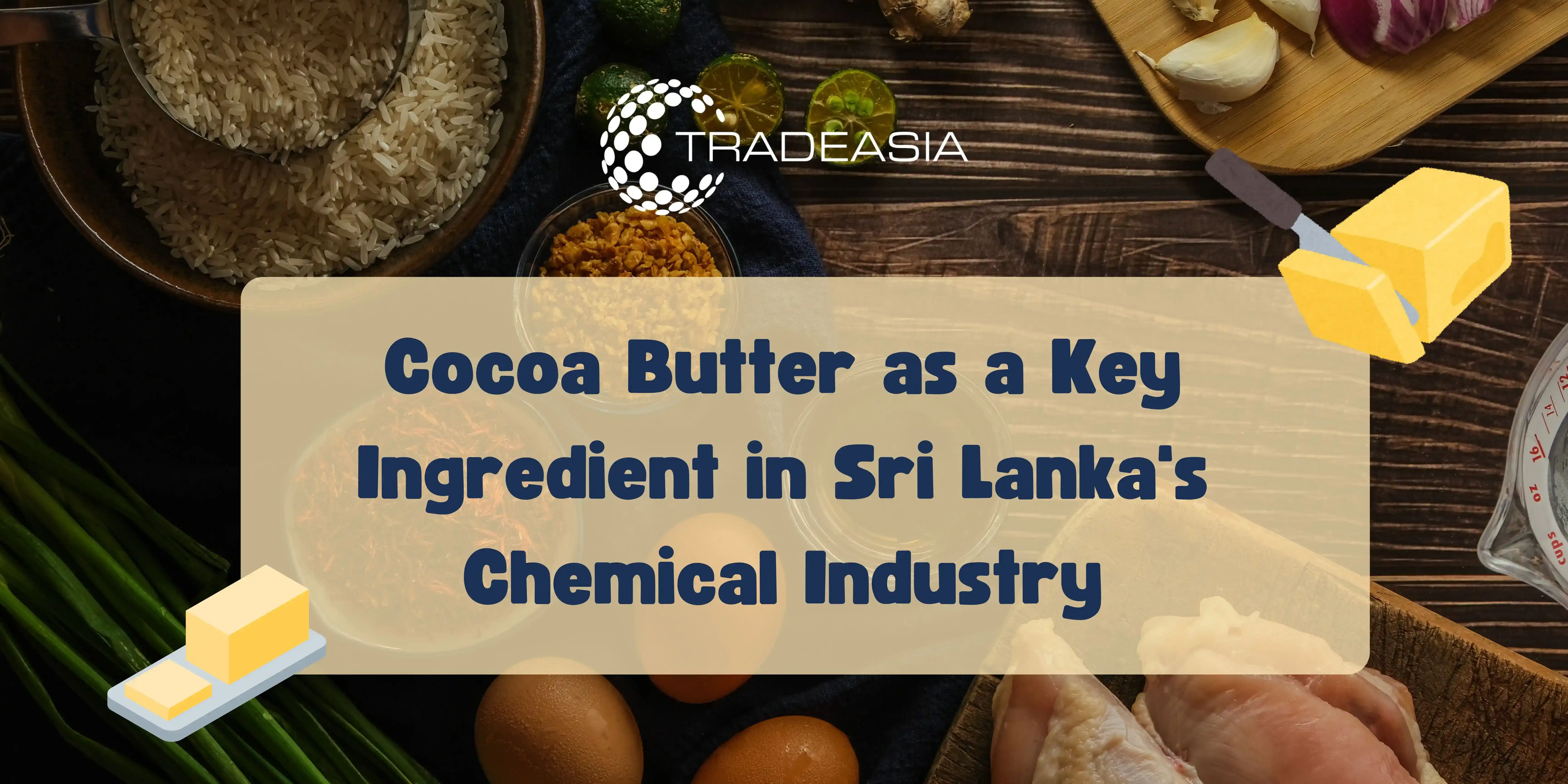 Cocoa Butter as a Key Ingredient in Sri Lanka's Chemical Industry