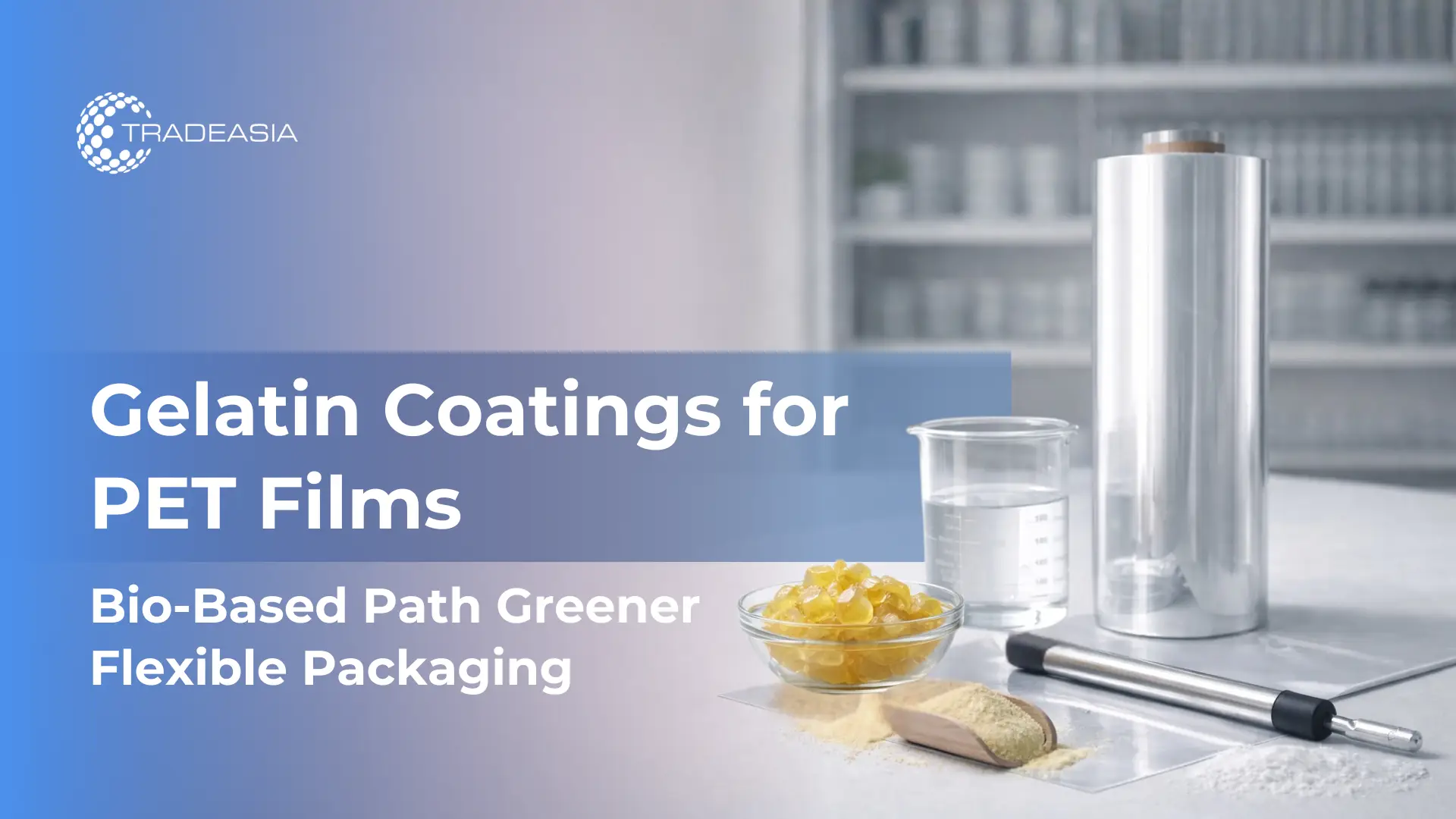 Gelatin in Plastic Industry: Bio-Based Coatings for PET Films and Flexible Packaging