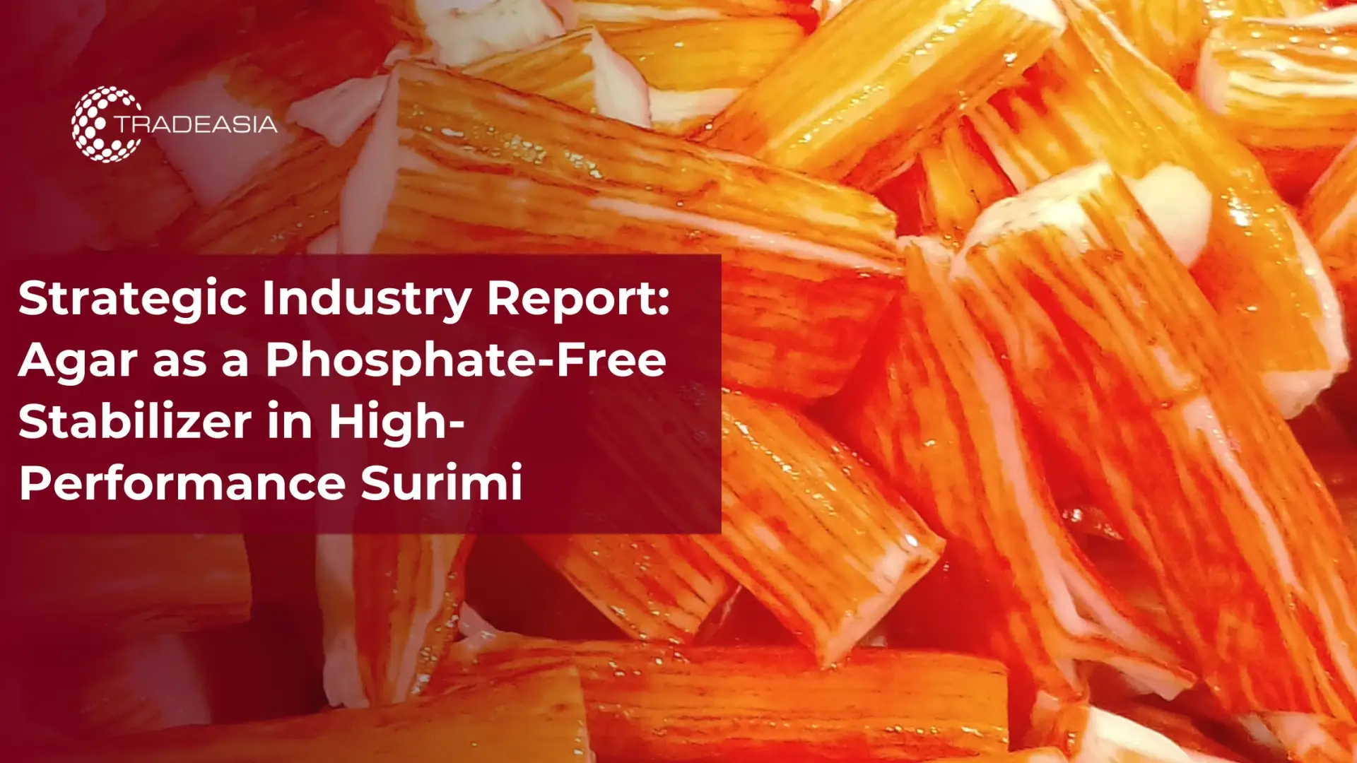 Strategic Industry Report: Agar as a Phosphate-Free Stabilizer in High-Performance Surimi
